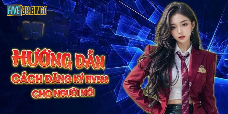 3 bước đăng ký Five88 cho người mới bắt đầu