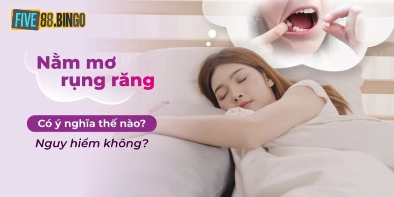 Nằm mơ rụng răng là điềm tốt hay gở?