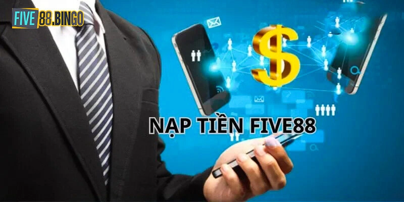 Nạp tiền Five88 mang đến nhiều tiện ích nổi bật