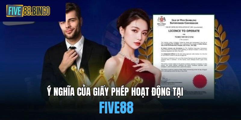 Ý nghĩa giấy phép hoạt động Five88 với người chơi