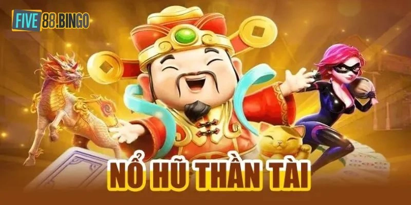Nổ Hũ Thần Tài và thông tin tổng quan